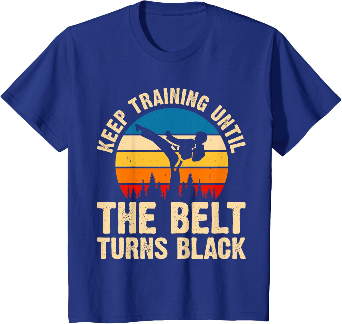 Keep Training Until The Belt Turns Black T-Shirt - Royal Blue