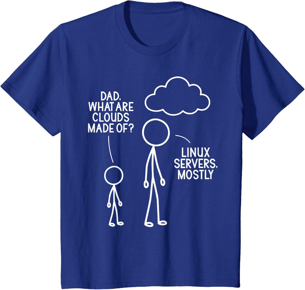 Dad What are Clouds Made of Linux Servers Programmer IT Joke T-Shirt - Royal Blue