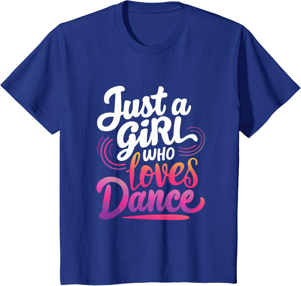 Just a Girl who Loves Dance | Funny Dance Lover T-Shirt - Royal Blue