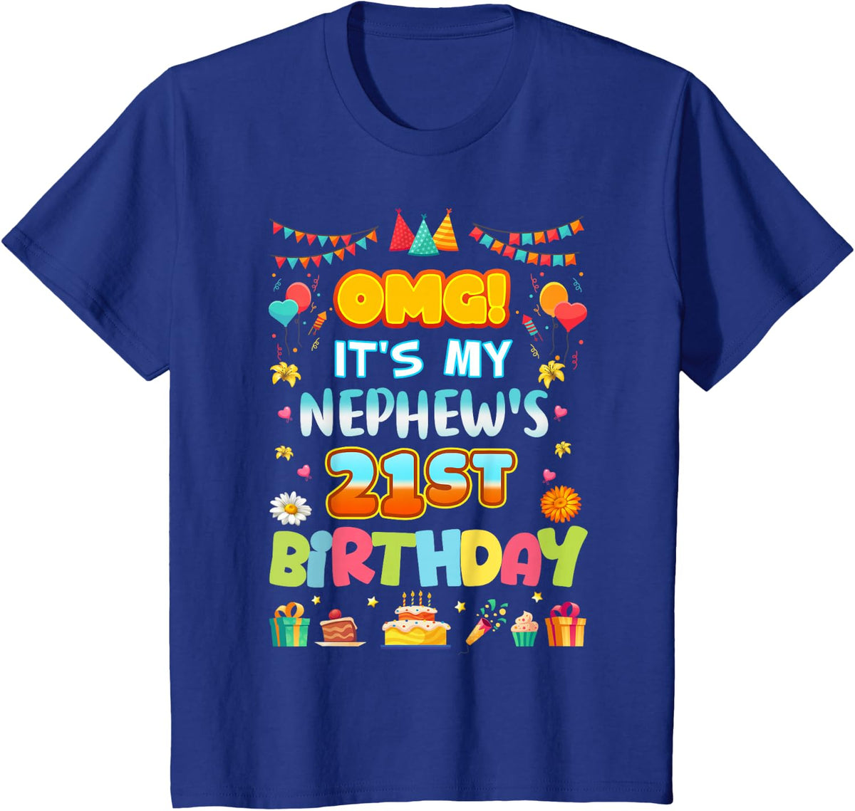 OMG It's My Nephew's 21st Birthday Happy 21 Years Old T-Shirt - Royal Blue
