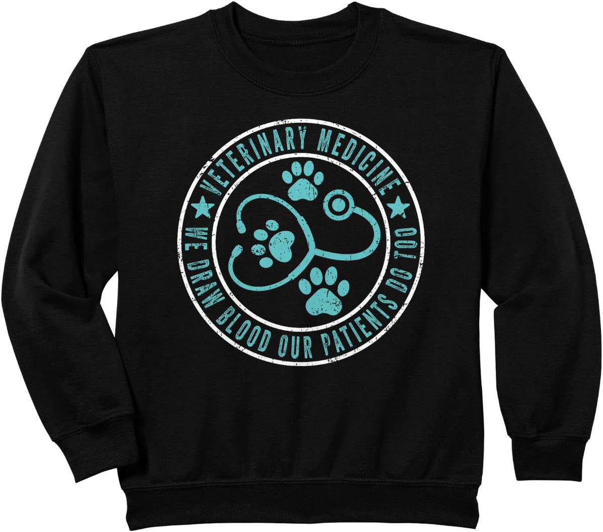 Funny Veterinary Medicine We Draw Blood Our Patients Do Too Sweatshirt - Black