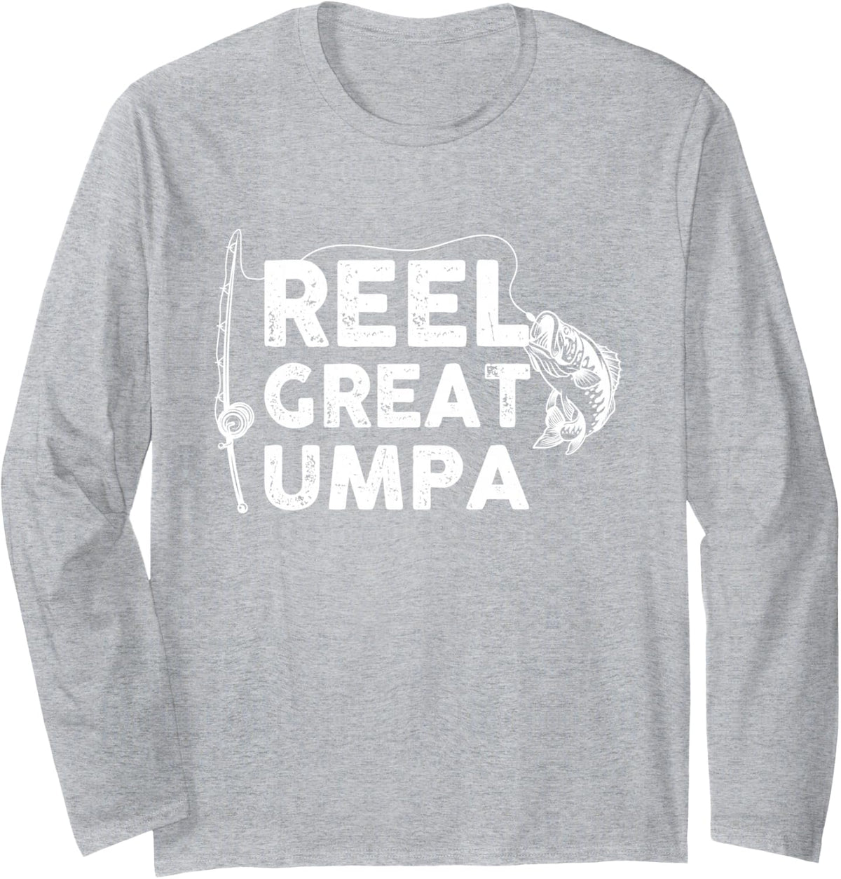 Reel Great UMPA Fishing Daddy or Fisherman Grandpa Long Sleeve T-Shirt - Adult Unisex Heather Grey