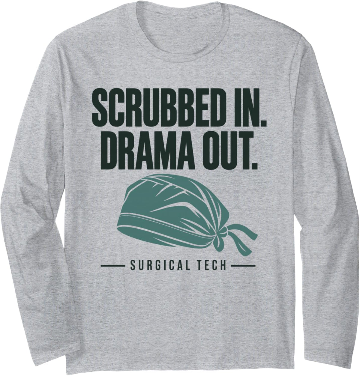 Scrubbed in Drama Out Surgical Tech Operating Room Long Sleeve T-Shirt - Adult Unisex Heather Grey