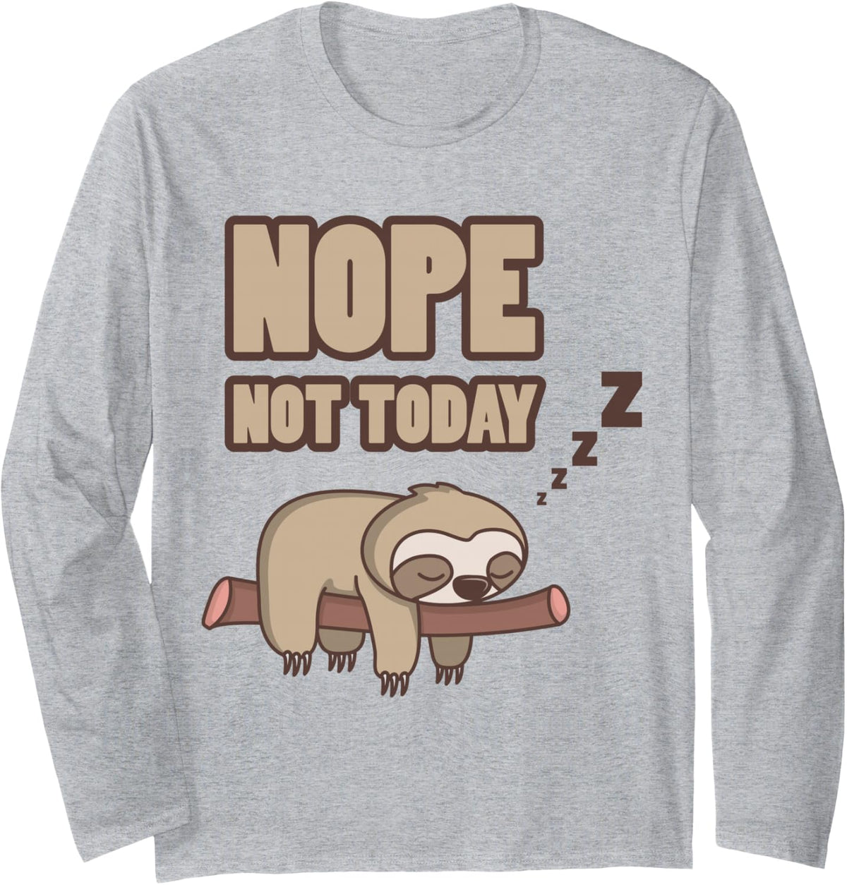 Funny Sloth Shirt Nope NOT Today Long Sleeve T-Shirt - Adult Unisex Heather Grey