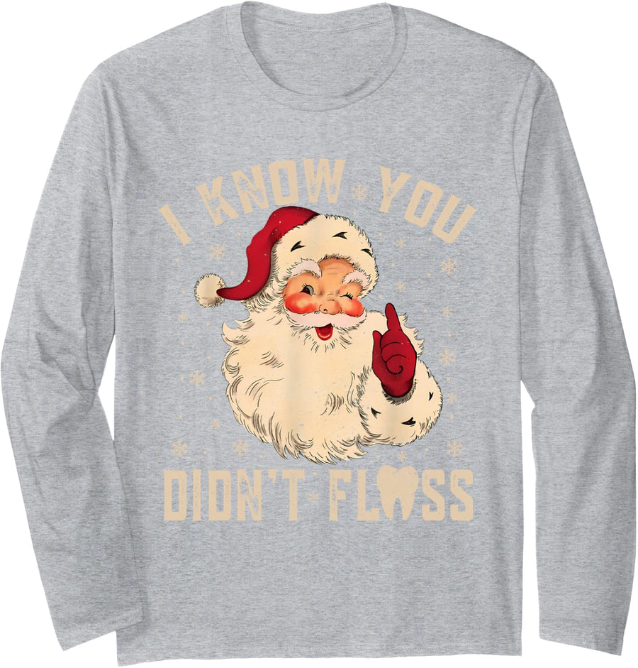 Retro Funny Santa Dental Hygienist I Know You Didn't Floss Long Sleeve T-Shirt - Adult Unisex Heather Grey