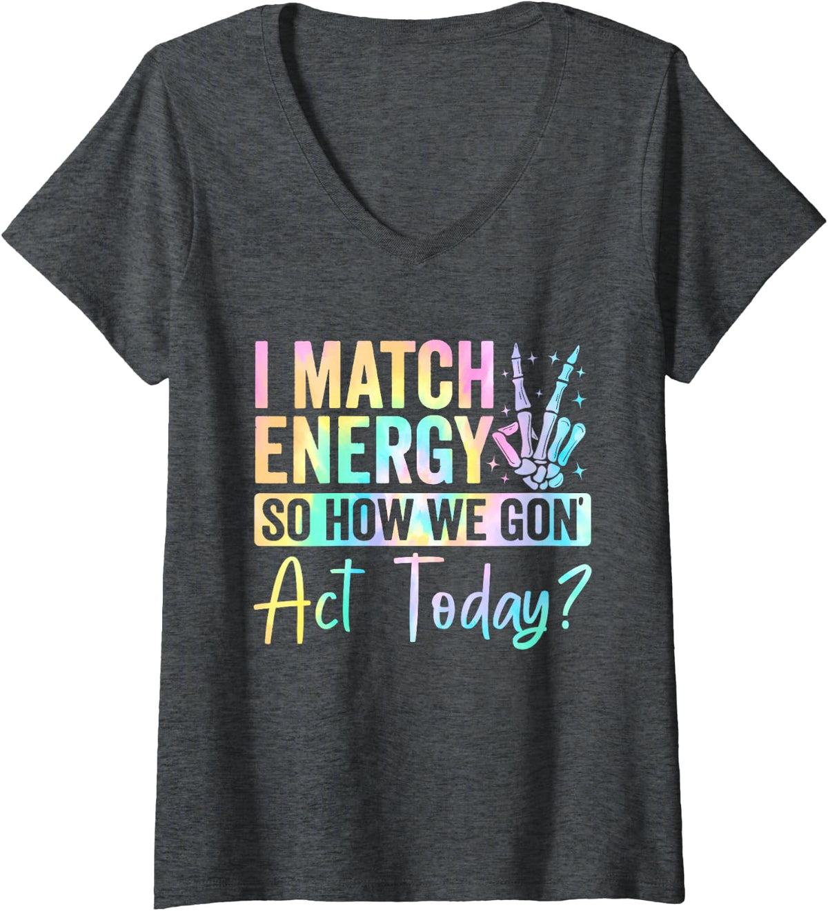 Women's I Match Energy So How We Gone Act Today V-Neck T-Shirt - Dark Heather Grey