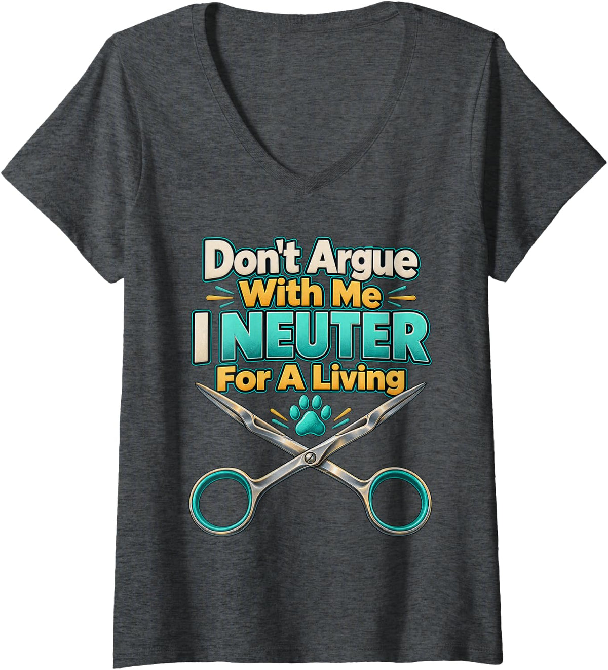 Women's Don't Argue with ME I Neuter for A Living vets Vet tech V-Neck T-Shirt - Dark Heather Grey