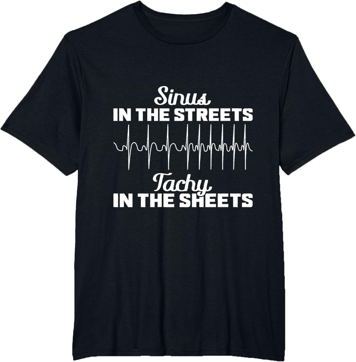 Sinus in the streets tachy in the leaves cardiologist T-Shirt - Black