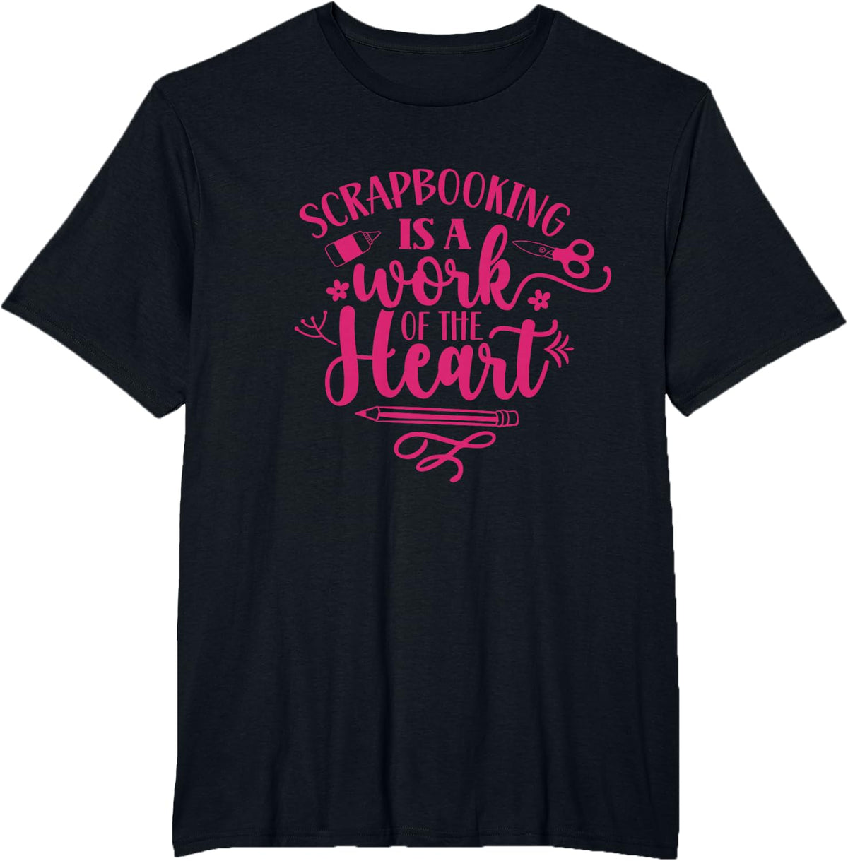 Scrapbook Scrapbooking is a work of the heart Scrapbooking T-Shirt - Black