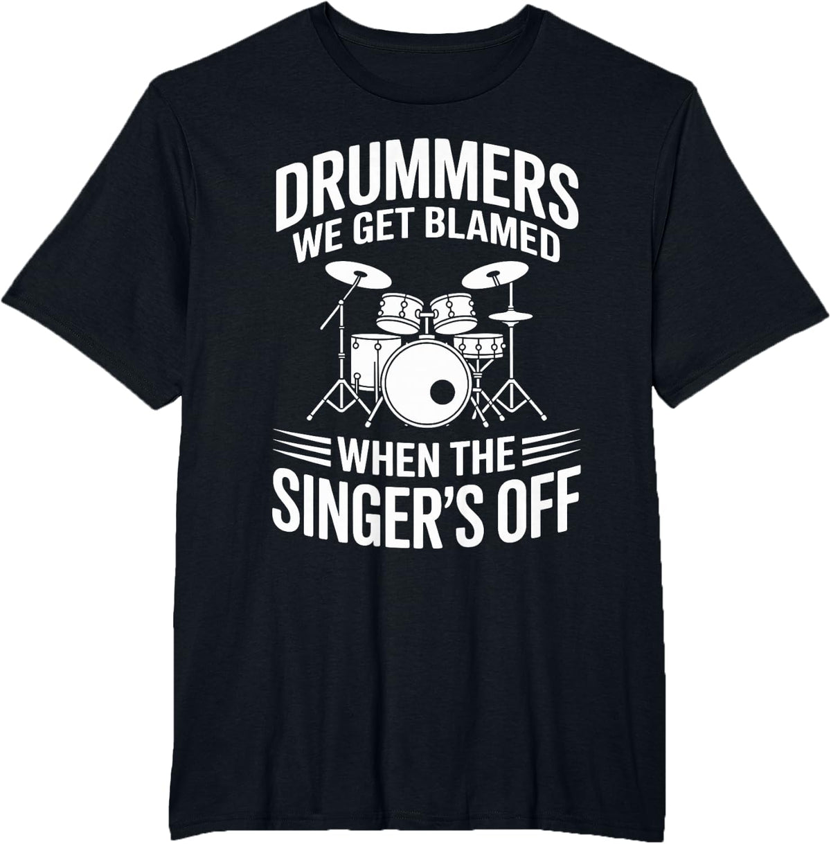 Funny Drummers We Get Blamed Drumming T-Shirt - Black