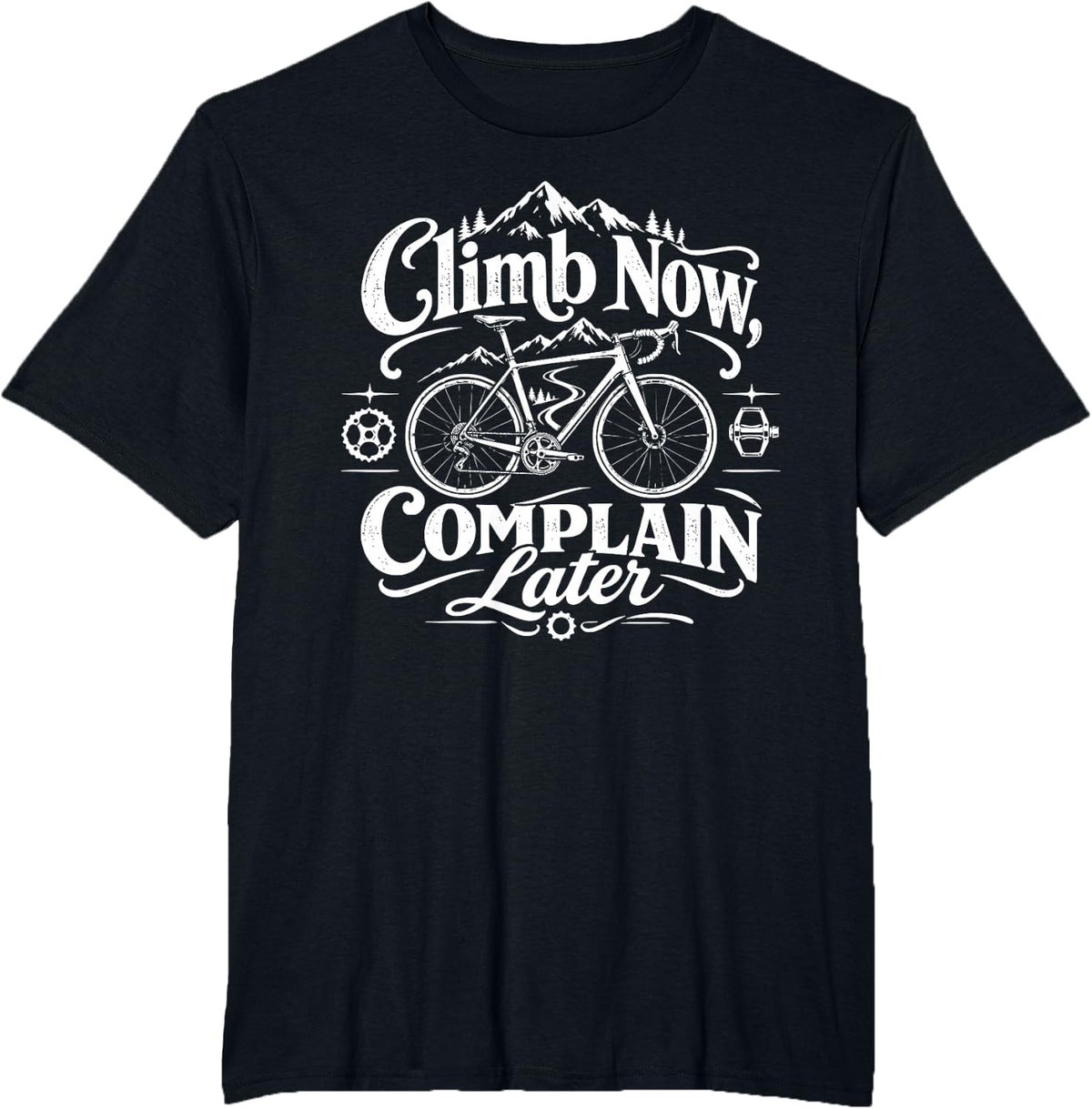 Bike & Biking, Climb Now Complain Later T-Shirt - Black
