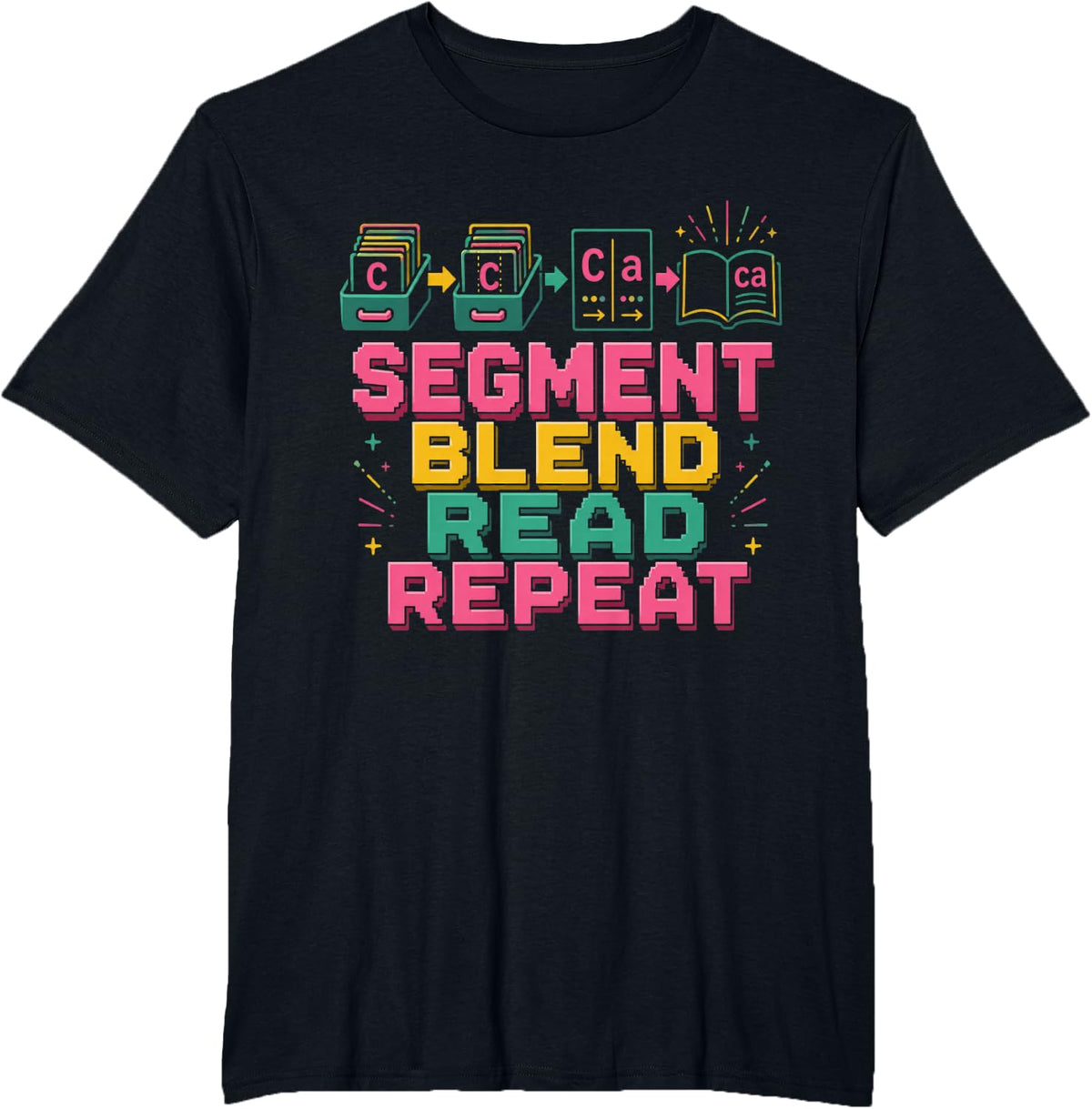 Segment Blend Read Repeat Reading Teacher Literacy Phonics T-Shirt - Black