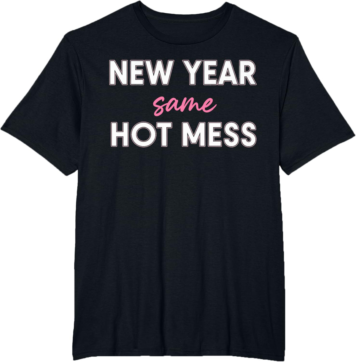 New Years Eve Outfits Women, Funny New Year Same Mess T-Shirt - Black