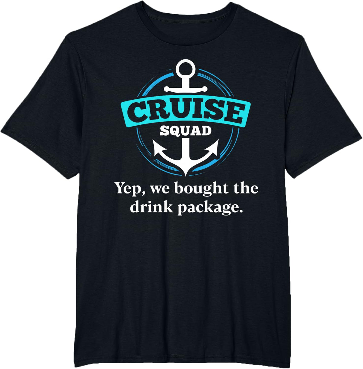 Warning We bought the drink package Cruise Squad Shirts T-Shirt - Black