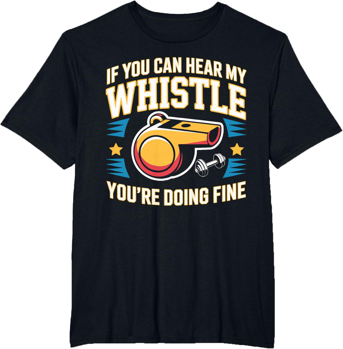 If You Can Hear My Whistle You're Doing Fine PE Teacher T-Shirt - Black