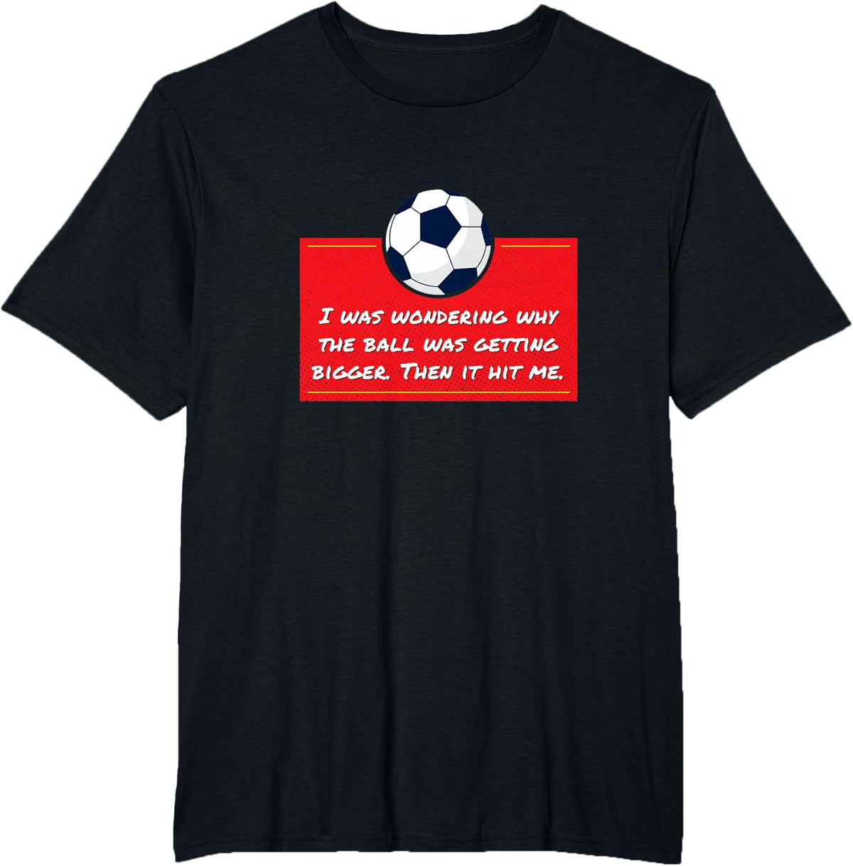 Funny Soccer Player Silly Dumb Joke T-Shirt - Black