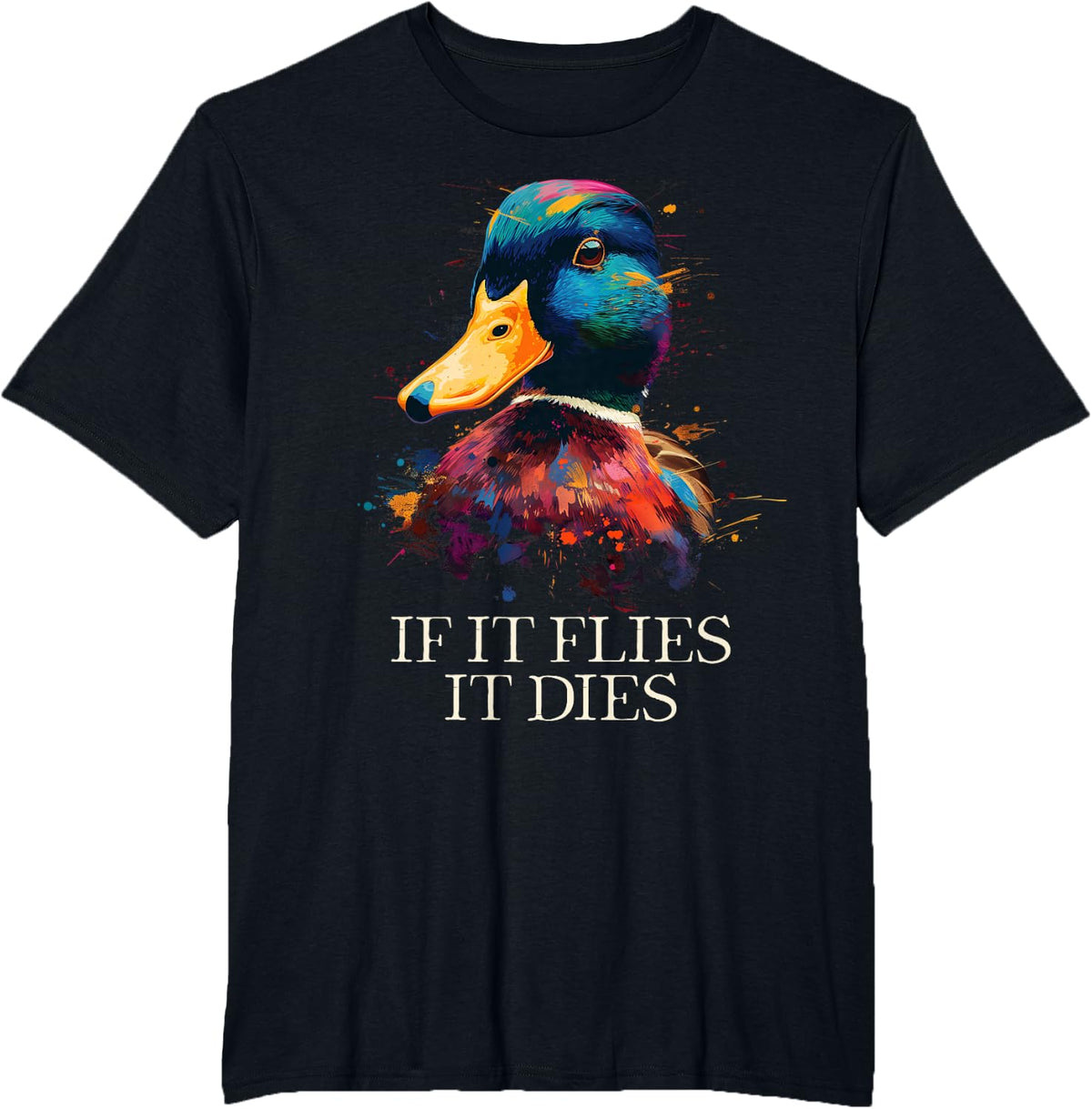 Duck Hunting If It Flies It Dies Mallard Duck Hunter T-Shirt - Black