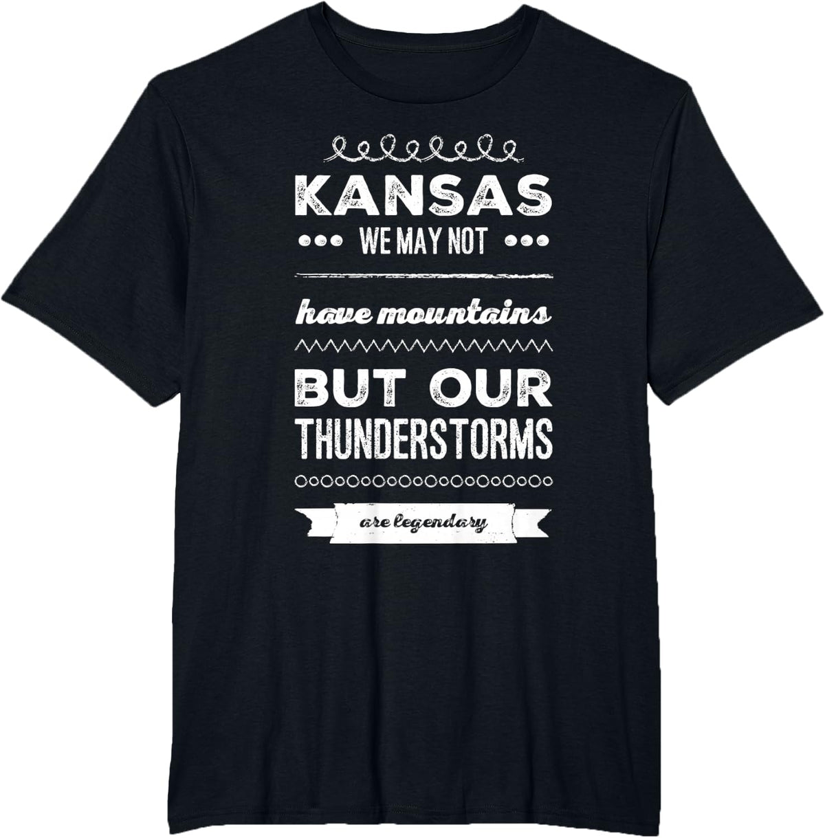 Kansas we May not Have Mountains but Our Thunderstorms are T-Shirt - Black
