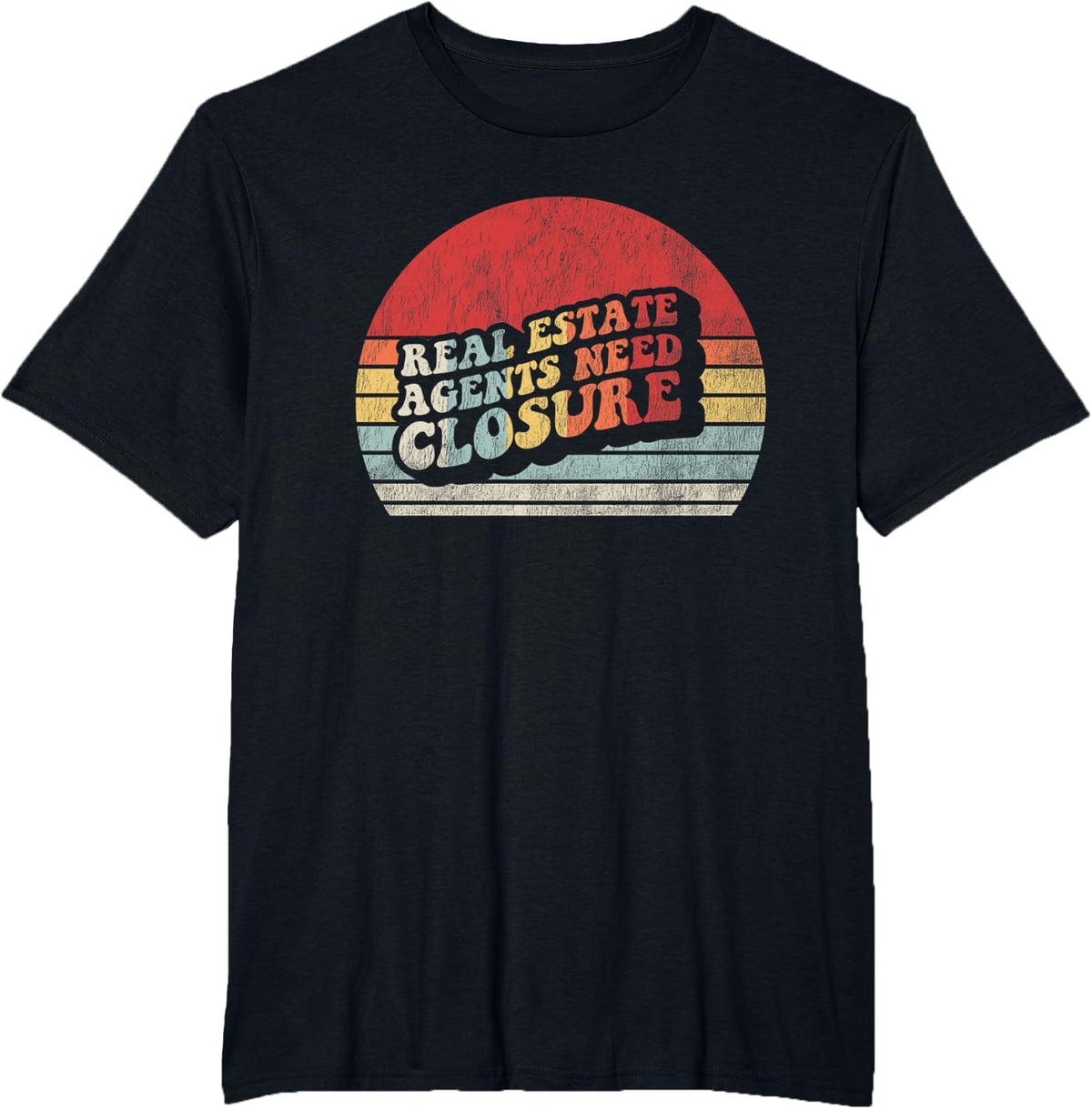 Real Estate Agents Need Closure Funny Realtor Retro Graphic T-Shirt - Black