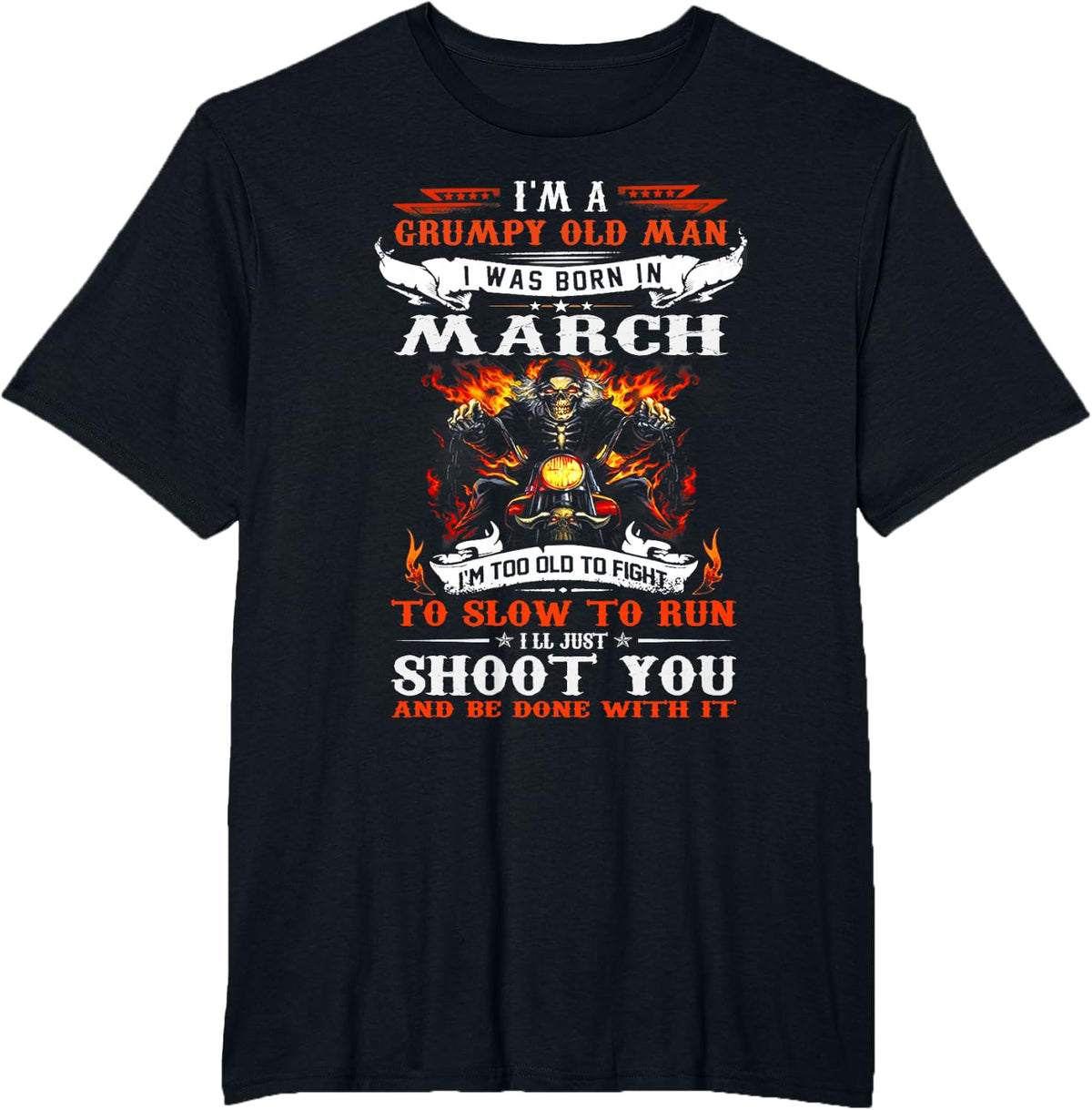 I'm a grumpy old man I was born in March I'm old biker T-Shirt - Black