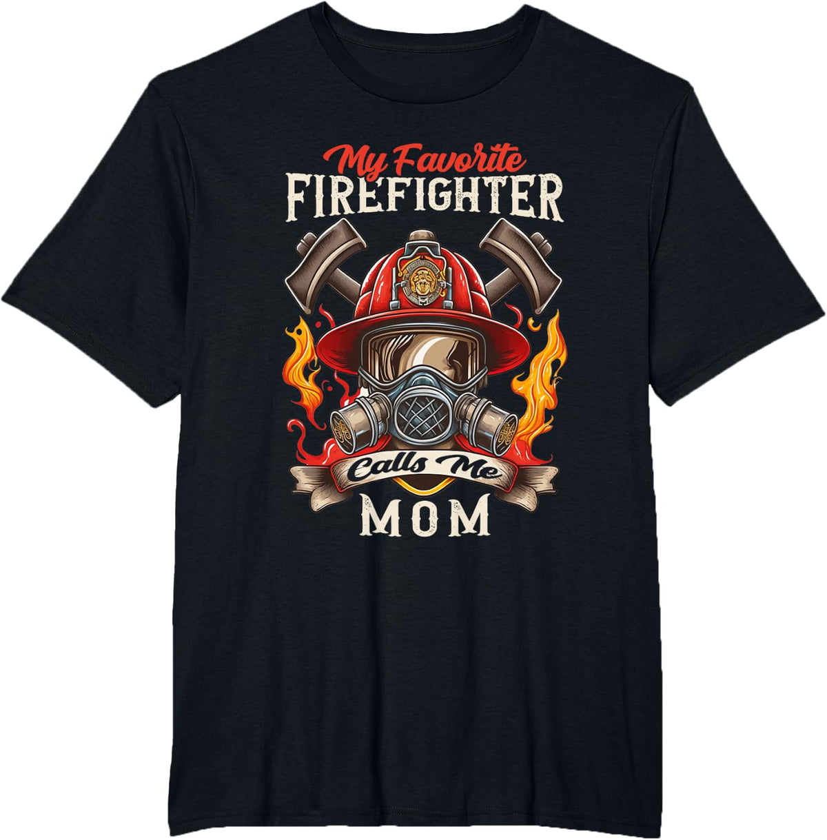 My Favorite Firefighter Calls me Mom Mother’s Day T-Shirt - Black