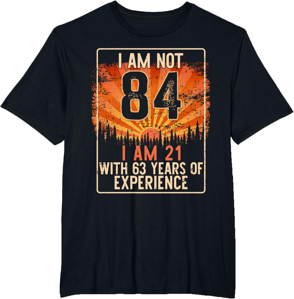 Funny 84th Birthday Gag Gift 84 Year Old Humor Men Women T-Shirt - Black