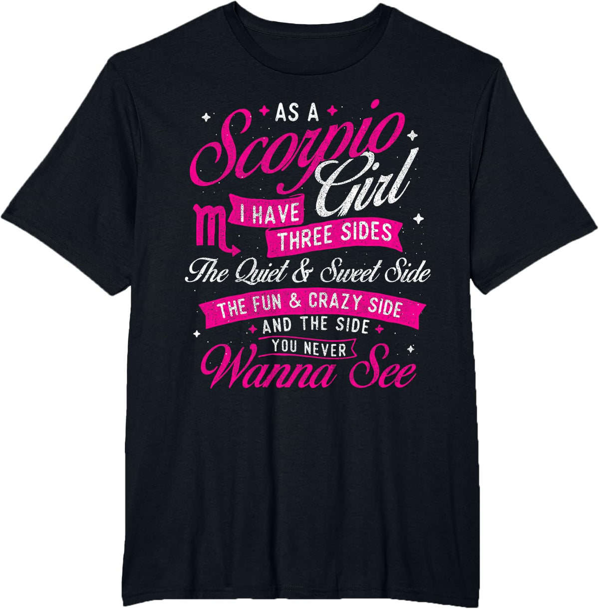 As A Scorpio Girl I Have Three Sides - Zodiac Sign Astrology T-Shirt - Black