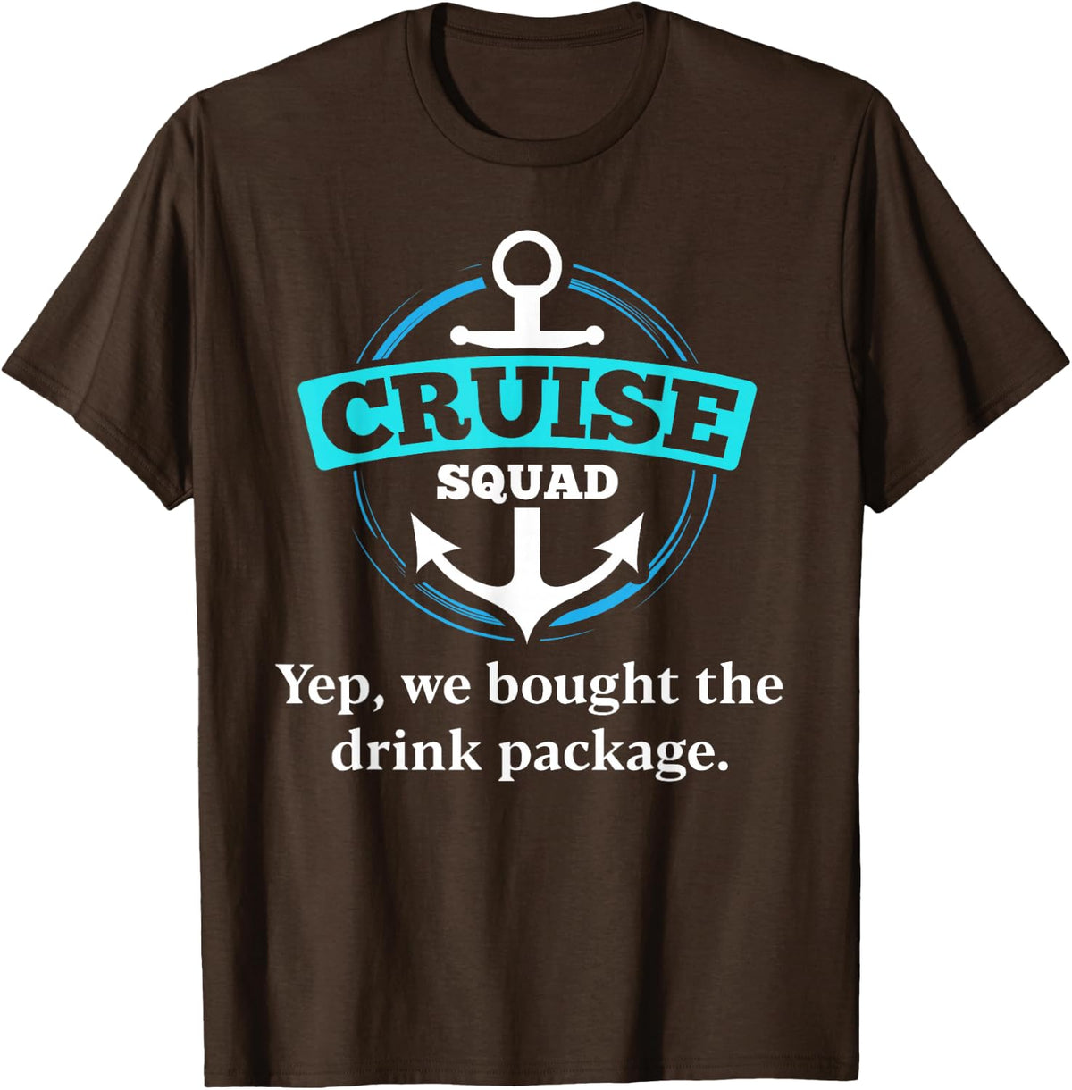 Warning We bought the drink package Cruise Squad Shirts T-Shirt - Brown