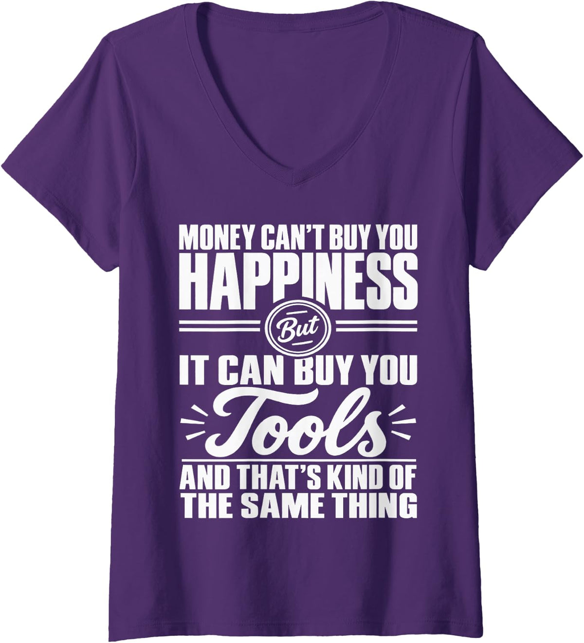 Women's Money Can't Buy Happiness But It Can Buy Tools Tradesman V-Neck T-Shirt - Purple