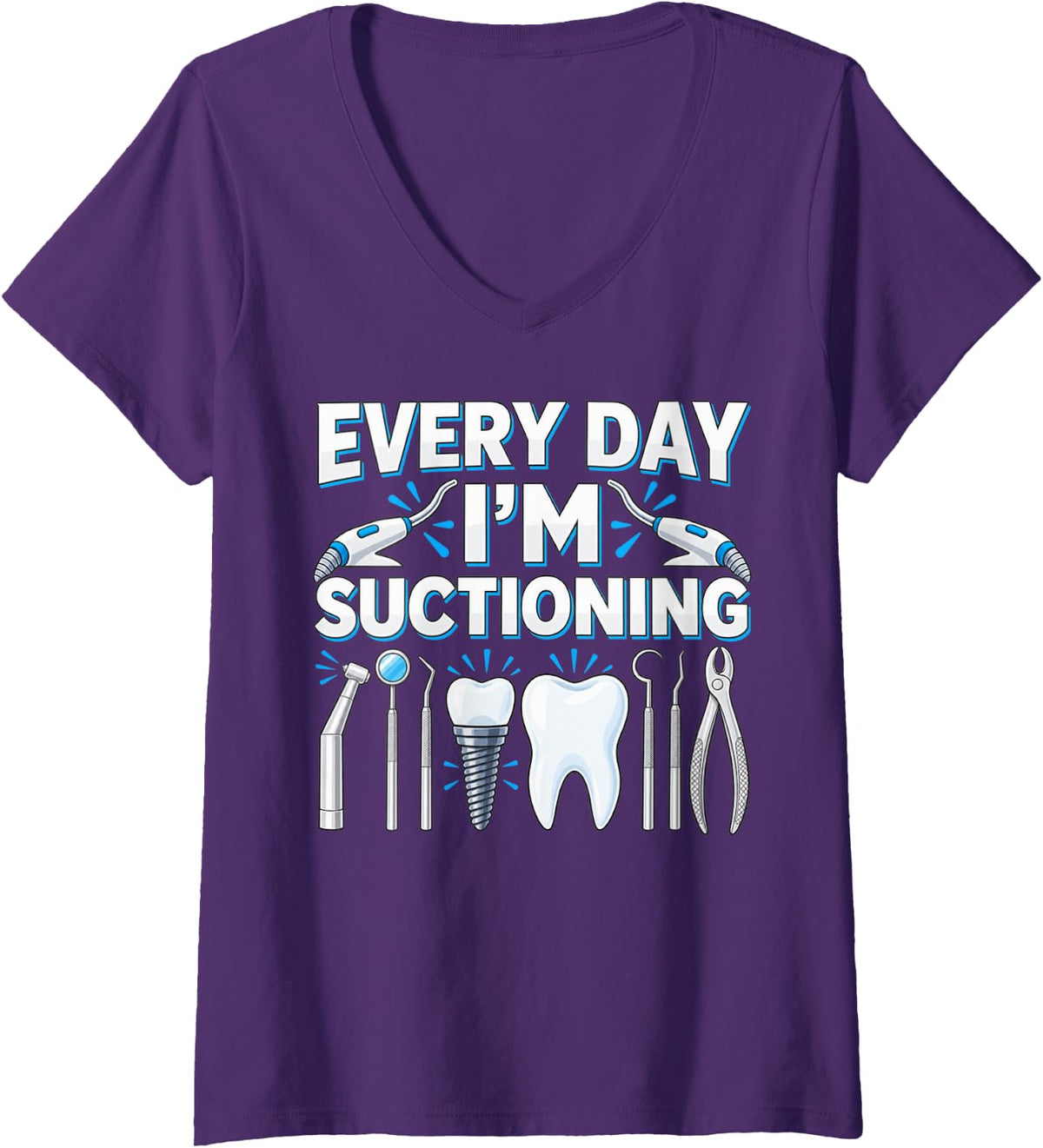 Women's Everyday I'm Suctioning Funny Dental Assistant V-Neck T-Shirt - Purple