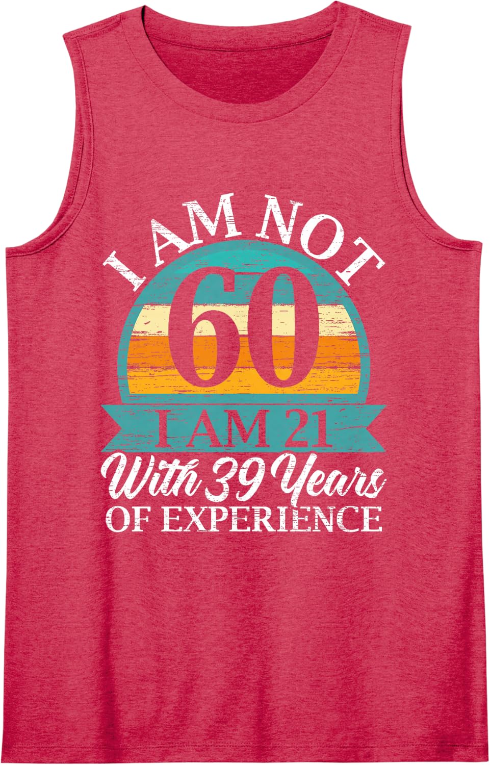 I Am 21 with 39 Years of Experience Happy 60th Birthday Sleeveless Tank Top - Red