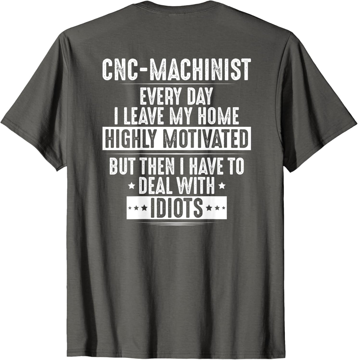 CNC Operator Highly Motivated CNC Machinist T-Shirt - Asphalt Grey