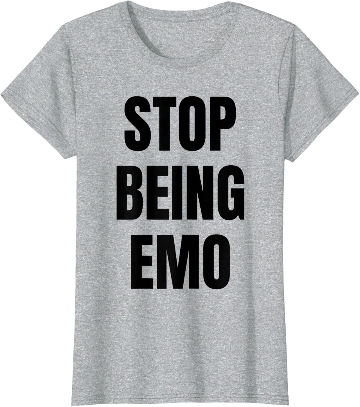 Stop Being Emo Funny Sarcastic Attitude Emotional Mood Quote T-Shirt - Heather Grey