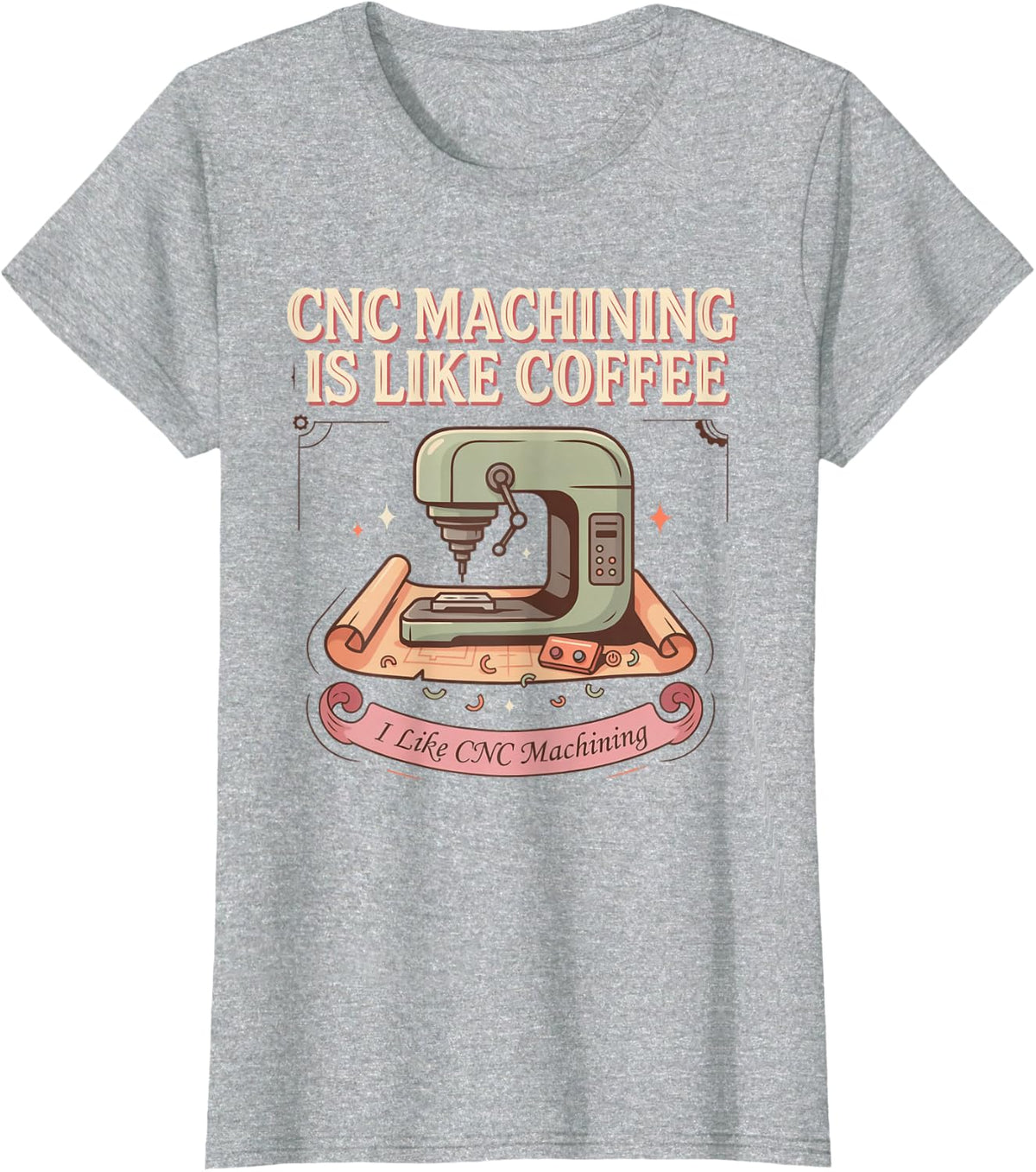 CNC Machining Programming Milling Operating Machinist T-Shirt - Heather Grey