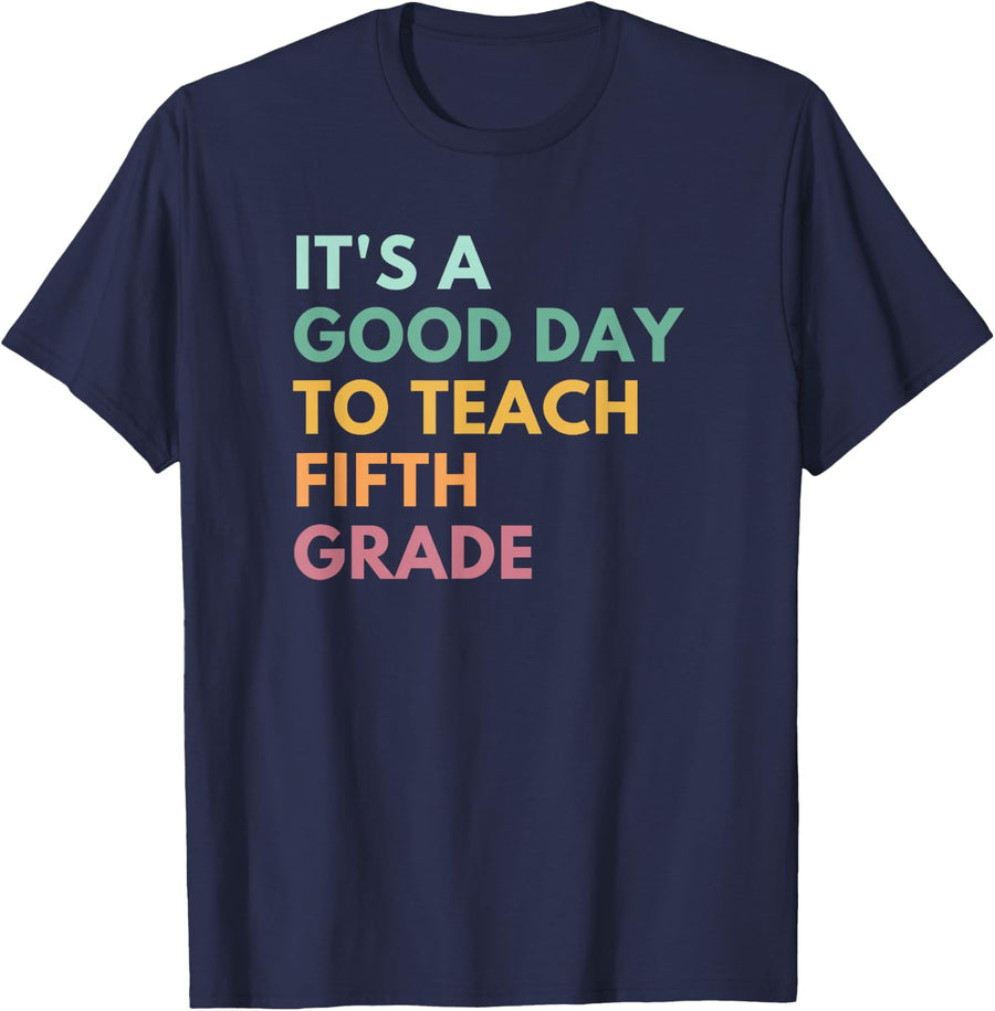 It's A Good Day To Teach Fifth Grade T-Shirt - Navy Blue