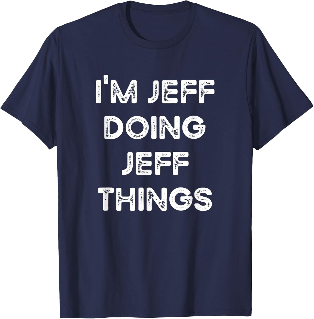 I'm Jeff Doing Jeff Things Funny Christmas Idea T-Shirt - Navy Blue