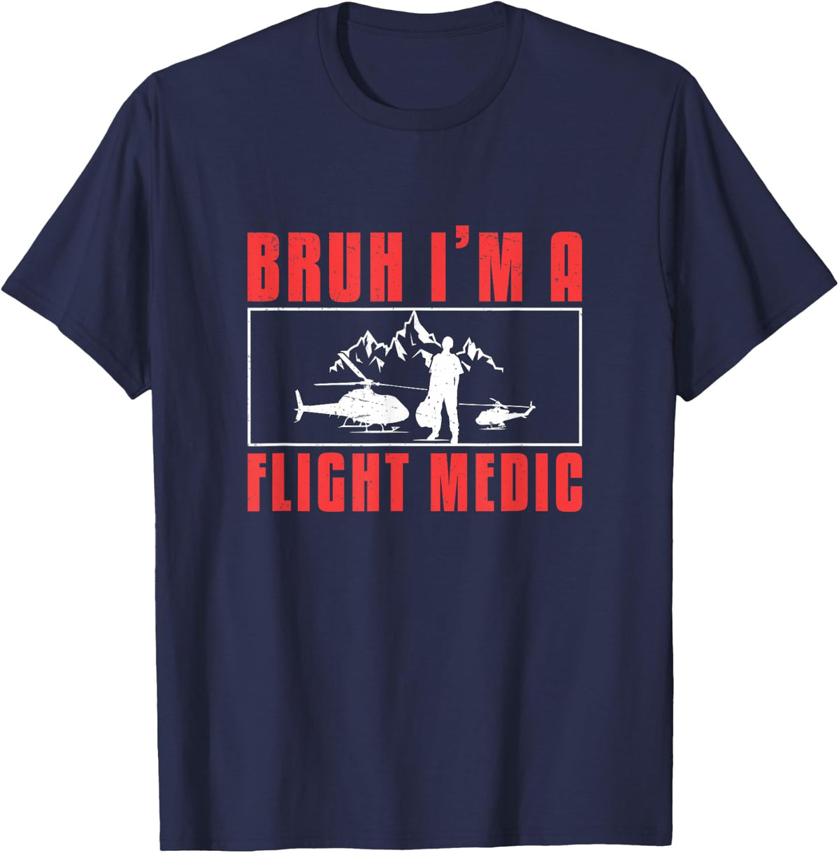 Bruh I'm A Flight Medic Awesome Air Medics Flight Paramedics T-Shirt - Navy Blue