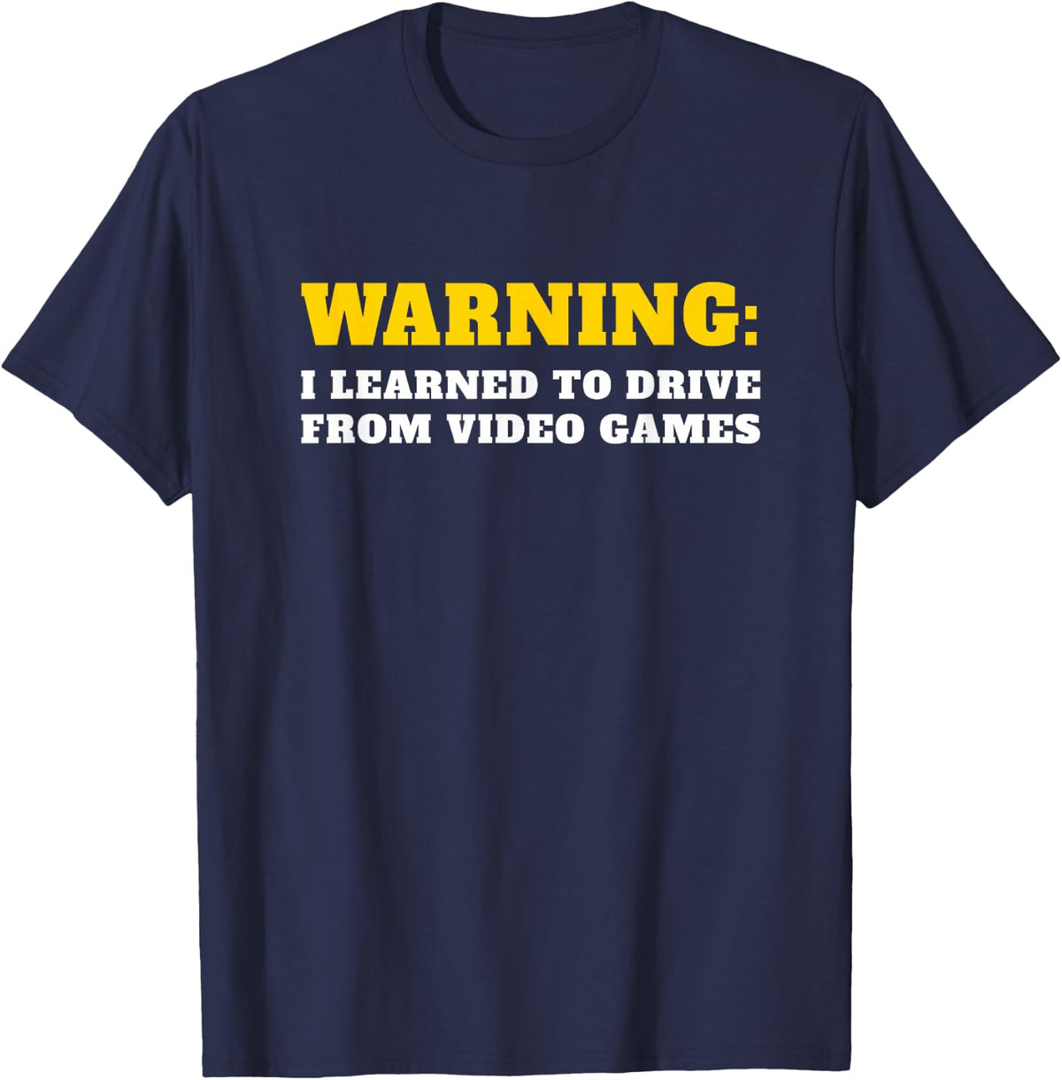 I Learned To Drive From Video Games - Funny Driver T-Shirt - Navy Blue