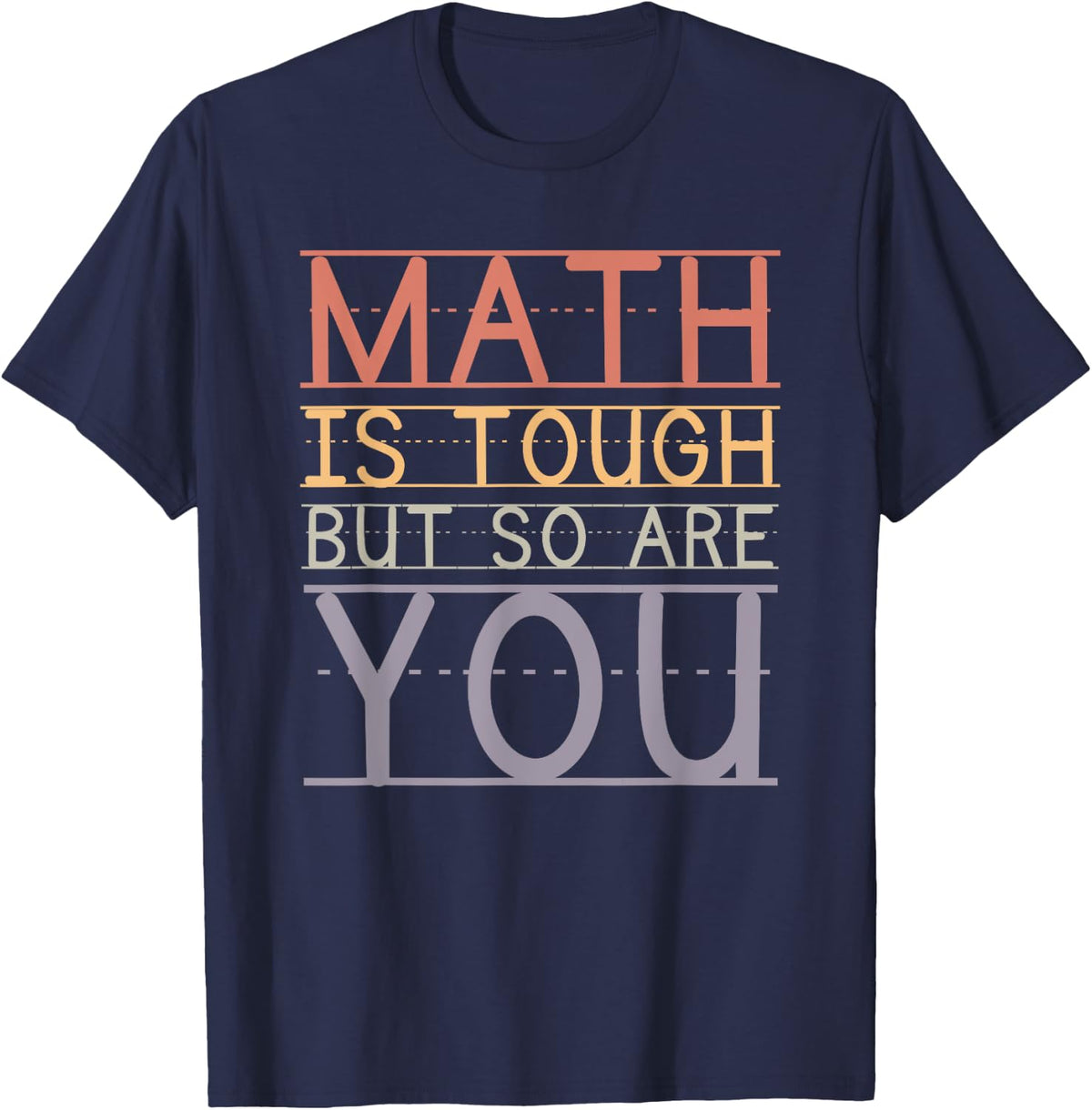 Math Is Tough But So Are You Math Teacher Motivational T-Shirt - Navy Blue