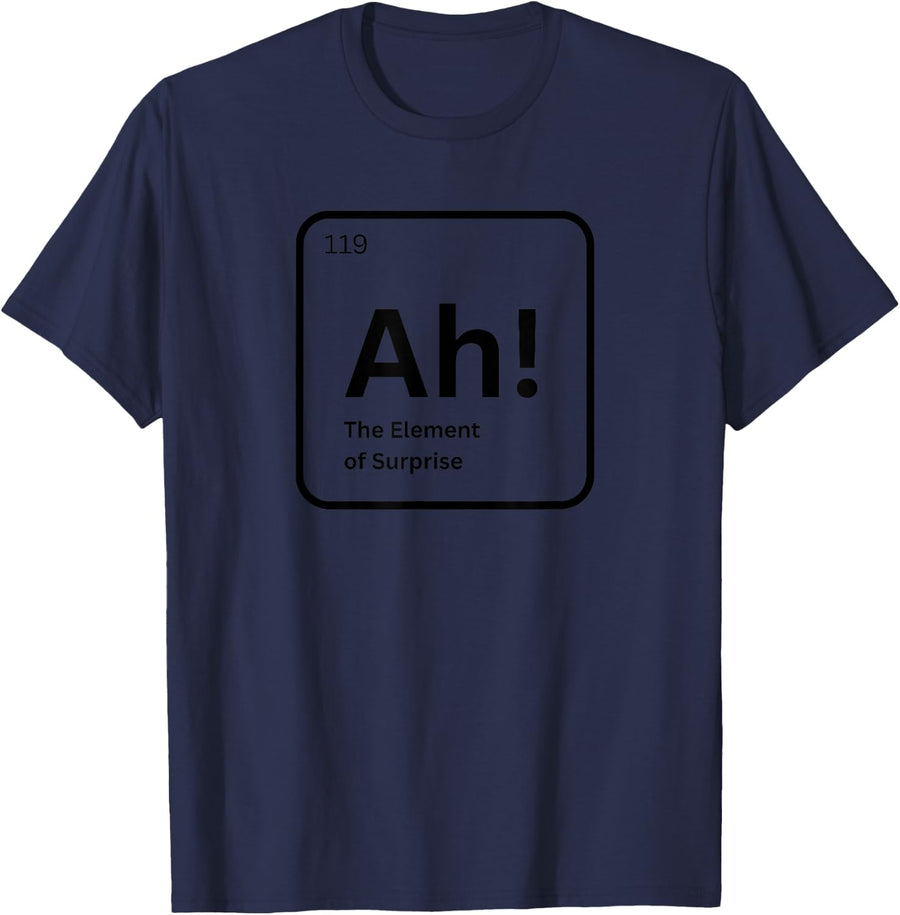 Ah The Element of Surprise Funny Chemistry Science Humor T-Shirt - Navy Blue