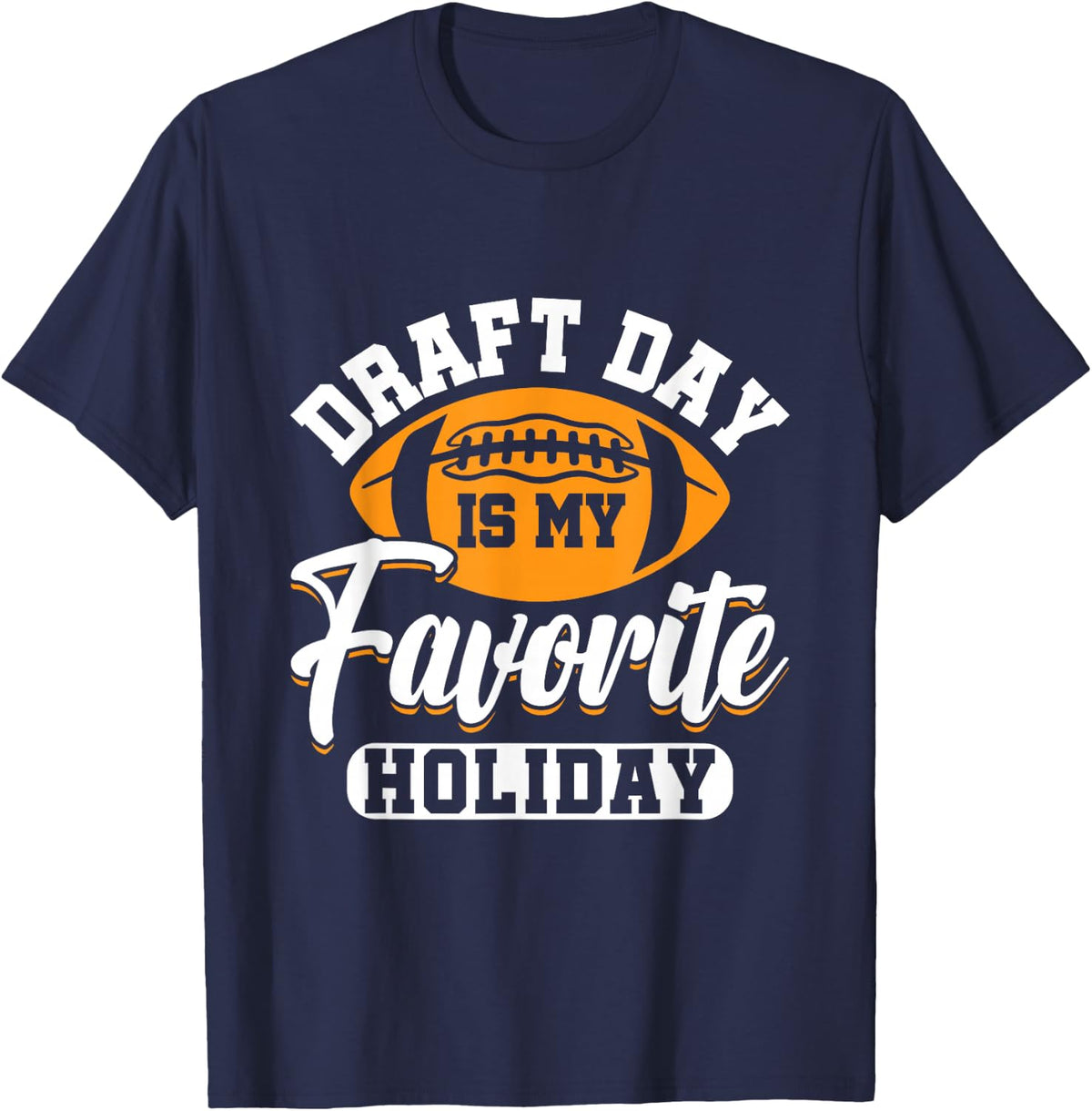 Draft Day Is My Favorite Holiday Fantasy Football Tees and T Shirts for League Managers - Navy Blue