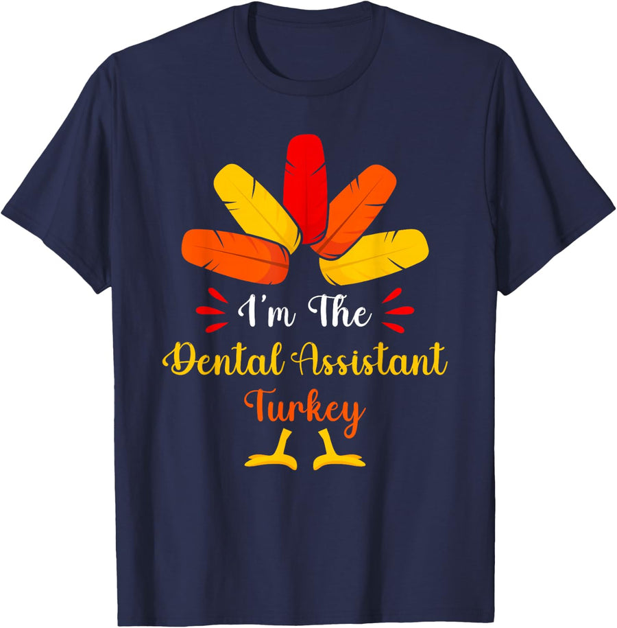 I'm The Dental Assistant Turkey Funny Thanksgiving T-Shirt - Navy Blue