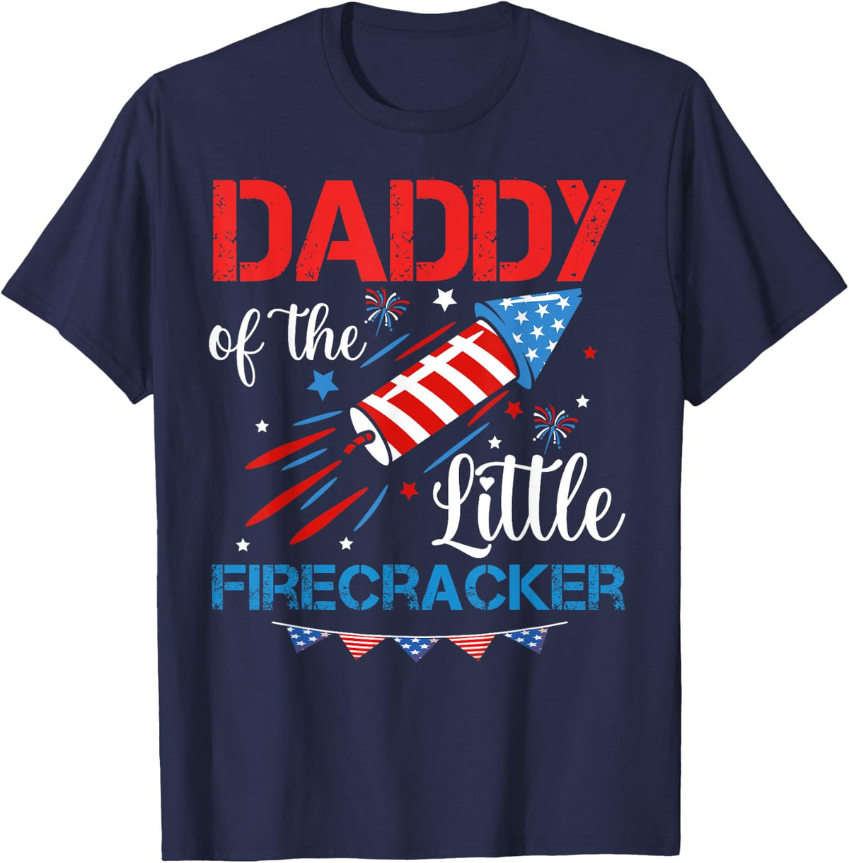 Daddy Of The Little Firecracker 4th of July Birthday Dad T-Shirt - Navy Blue