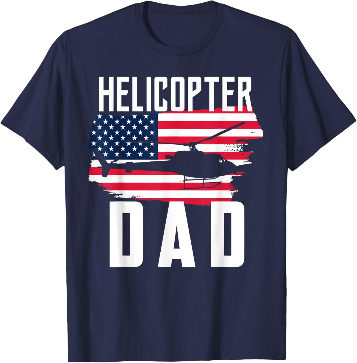 Helicopter Dad Shirt USA Flag Tee for Pilots Aviation Fathers Day T-Shirt - Navy Blue