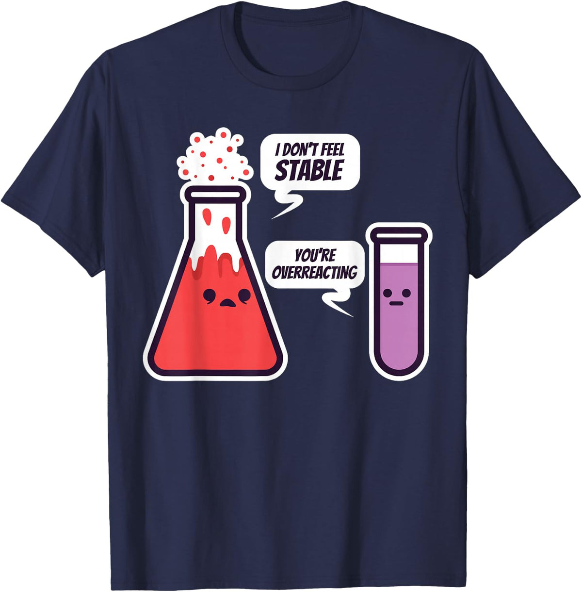 I Don't Feel Stable You're Just Overreacting Tshirt T-Shirt - Navy Blue