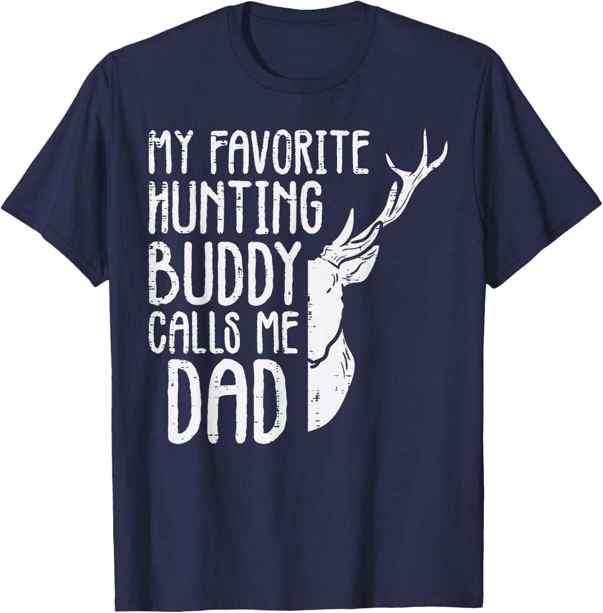 Favorite Hunting Buddy Calls Me Dad Deer Dad Men Fathers Day T-Shirt - Navy Blue