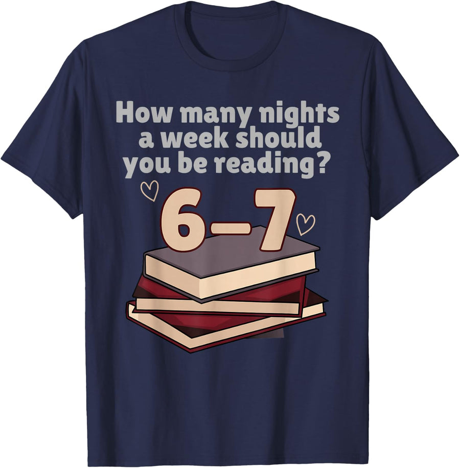 How Many Nights A Week Should You Be Reading 6 7 Meme Tees T-Shirts for Book Lovers Teachers - Navy Blue