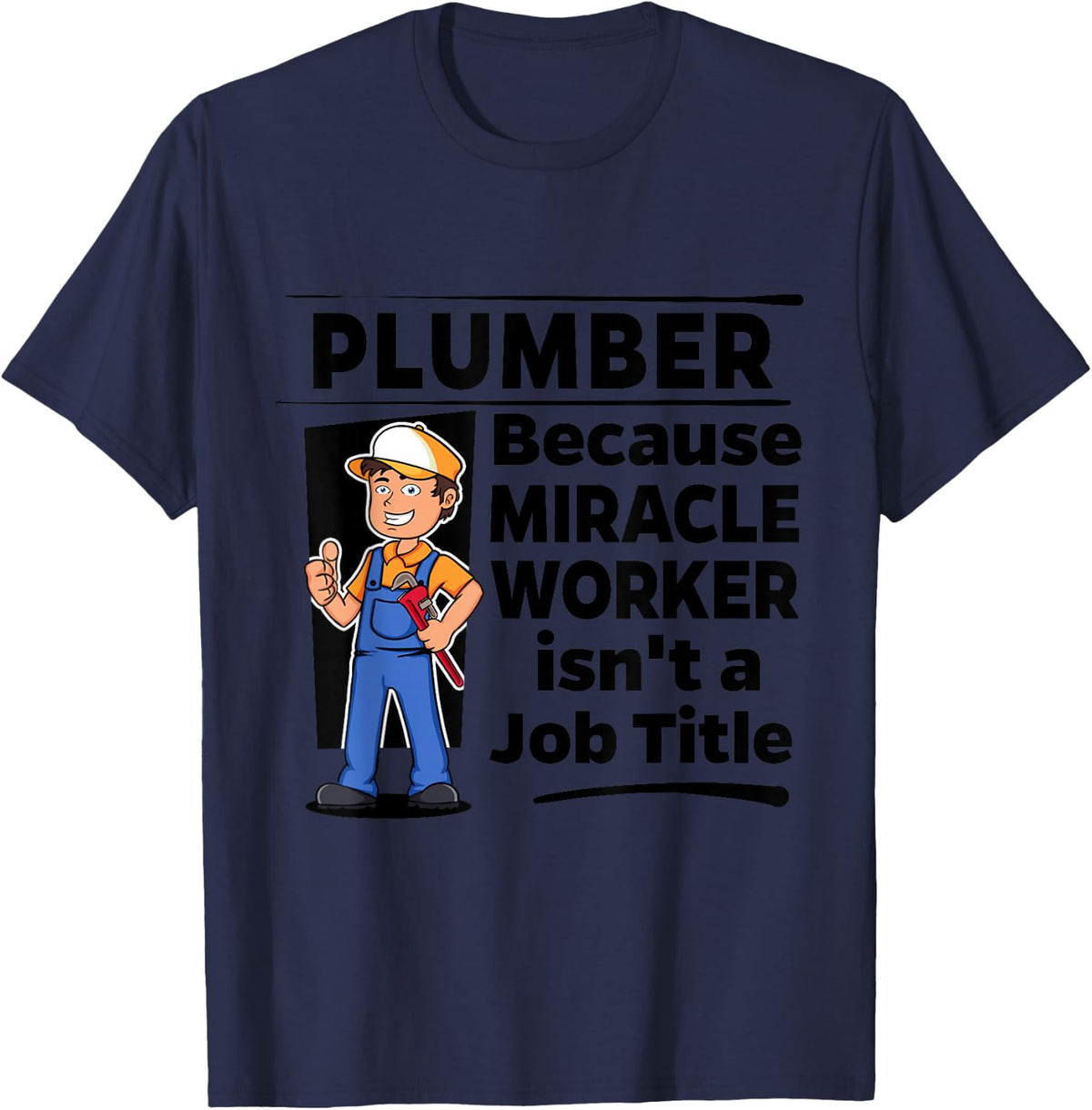 Plumber Miracle Worker Saying - Gift for Him or Her T-Shirt - Navy Blue
