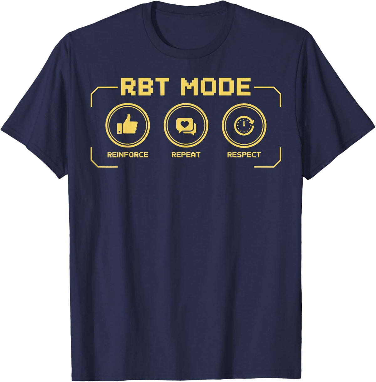 RBT Mode Reinforce Repeat Respect ABA Therapist Behavioral T-Shirt - Navy Blue