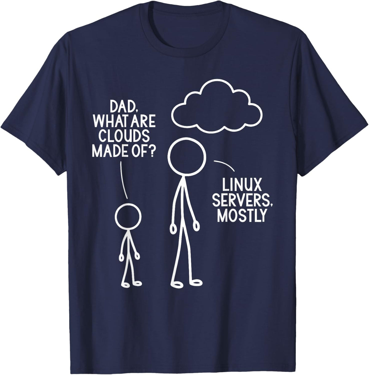 Dad What are Clouds Made of Linux Servers Programmer IT Joke T-Shirt - Navy Blue